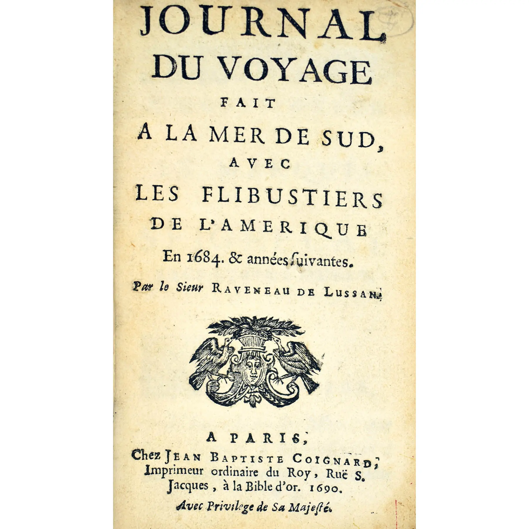 Journal du Voyage fait a la Mer de Sud, avec les Flibustiers de l'Amerique en 1684. & annees suivantes. 