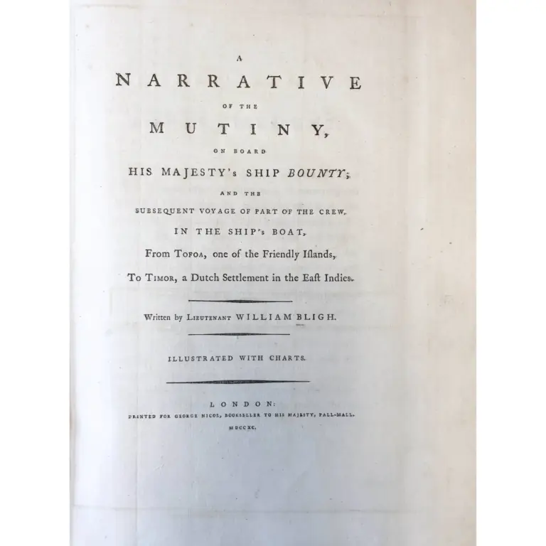 A Narrative of the Mutiny on board his majesty’s ship Bounty; and the subsequent voyage of part of the crew, in the ship’s boat, from Tofoa, one of the Friendly islands, to Timor