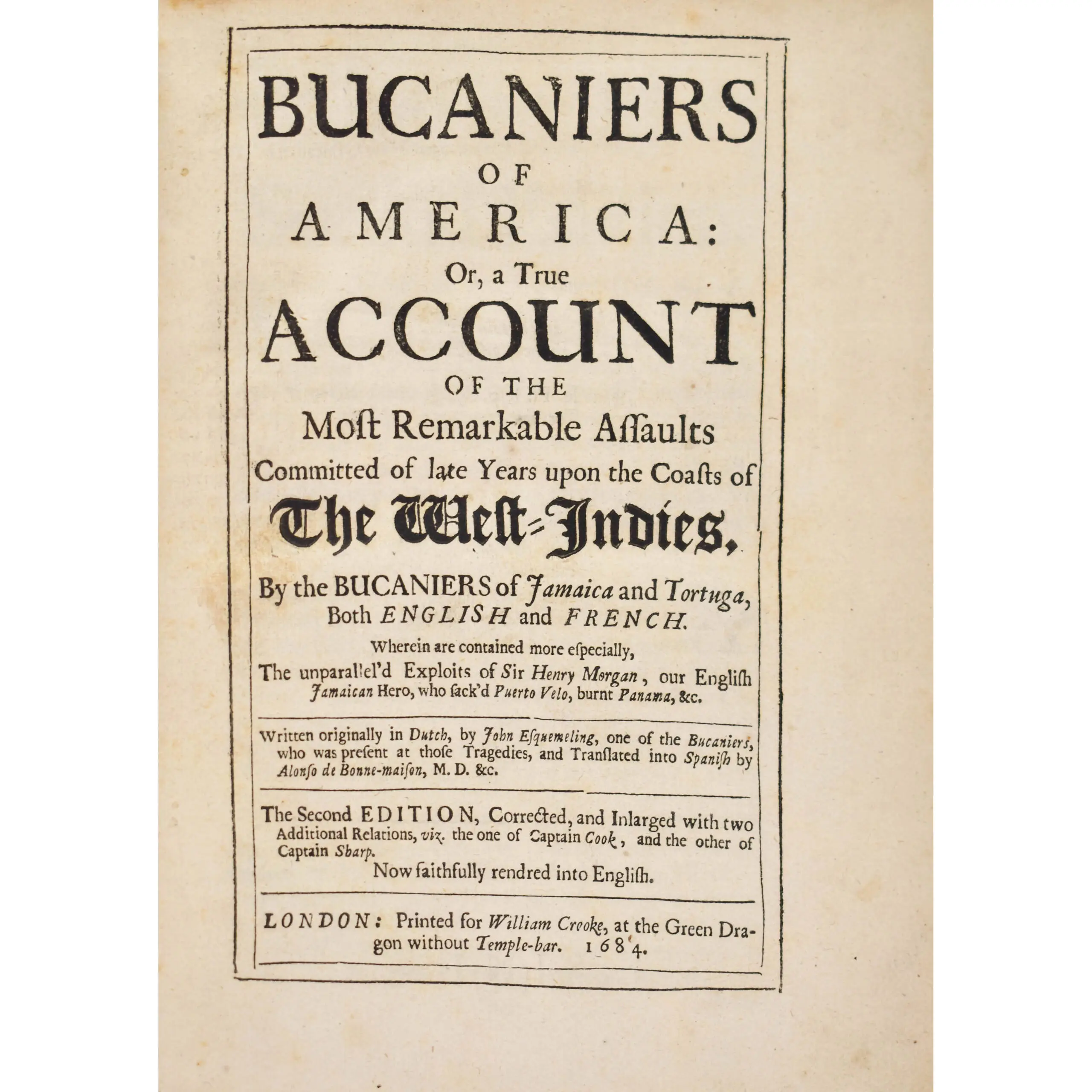 THE BUCANEERS OF AMERICA:or, a true Account of the Most remarkable Assaults Committed of Late Years upon the Coasts if the West-Indies, By the Bucaniers of Jamaica and Tortuga (2)