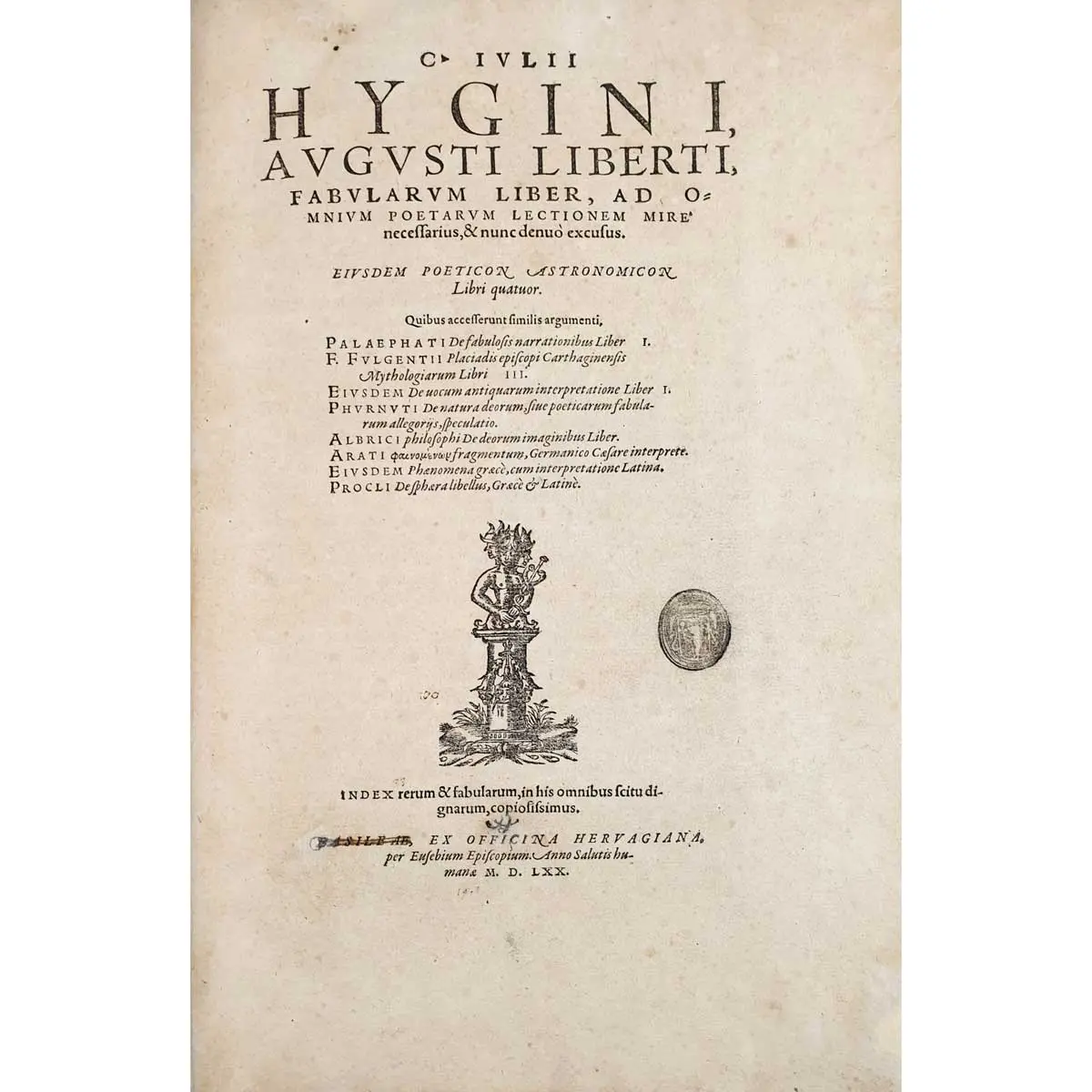 Fabularum liber, ad omnium poetarum lectionem mire necessarius, & nunc denuo excusus. Eiusdem poeticon astronomicon libri IV. Quibus accesserunt similis argumenti, Palaephati (4)