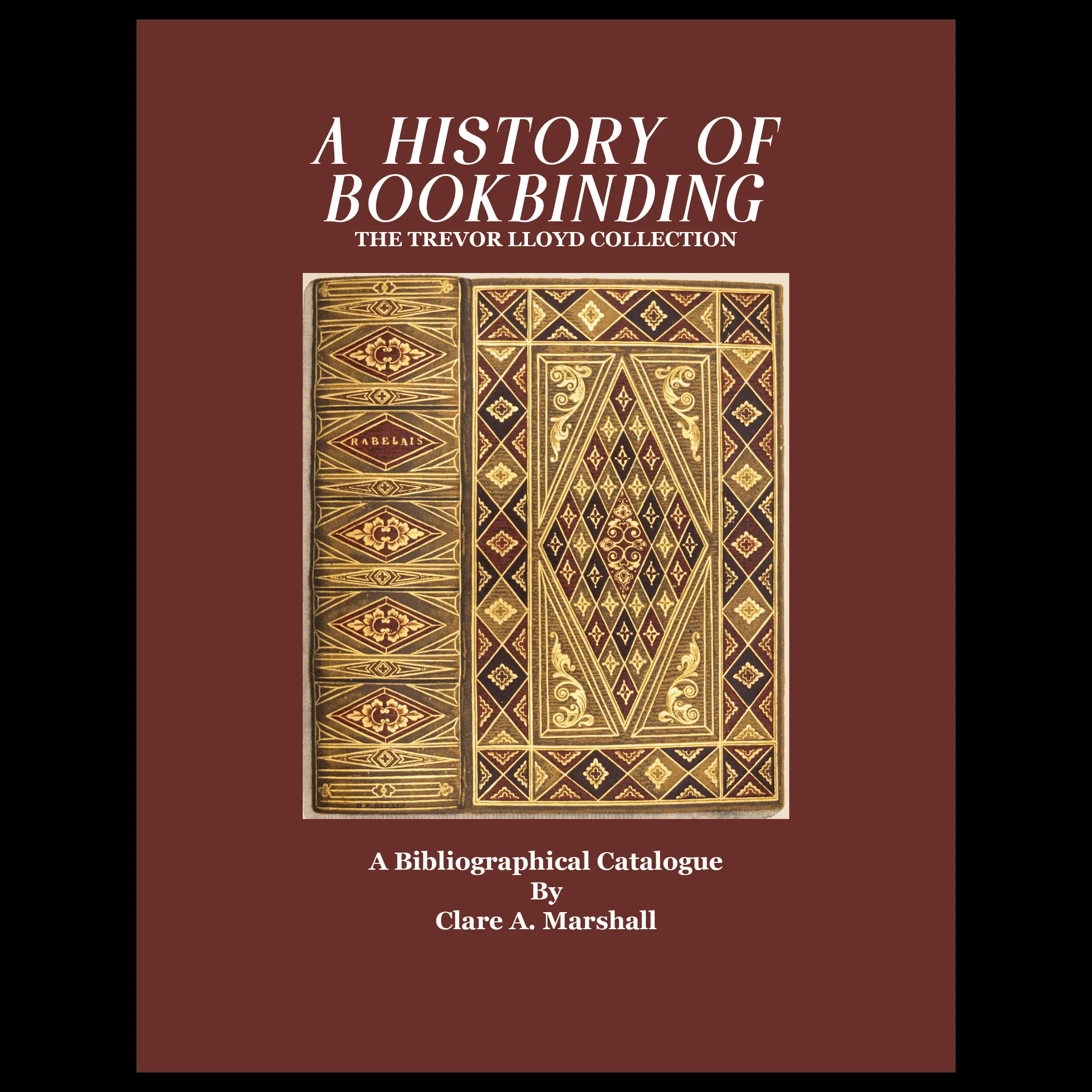 The History of Bookbinding: The Trevor LLoyd Collection