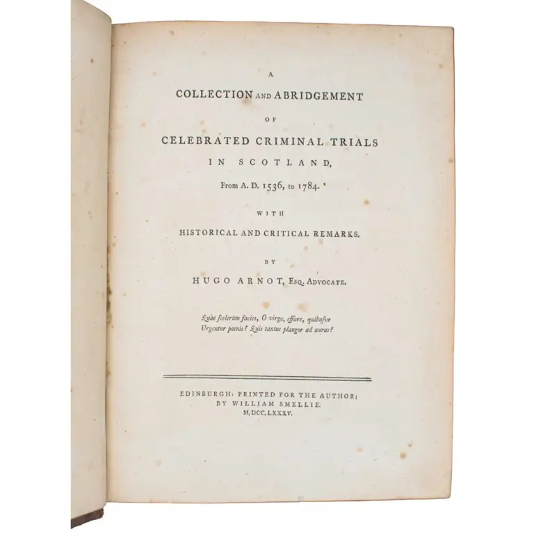 A Collection and Abridgement of Celebrated Criminal Trials in Scotland, from A.D. 1536 to 1784. With Historical and Critical Remarks
