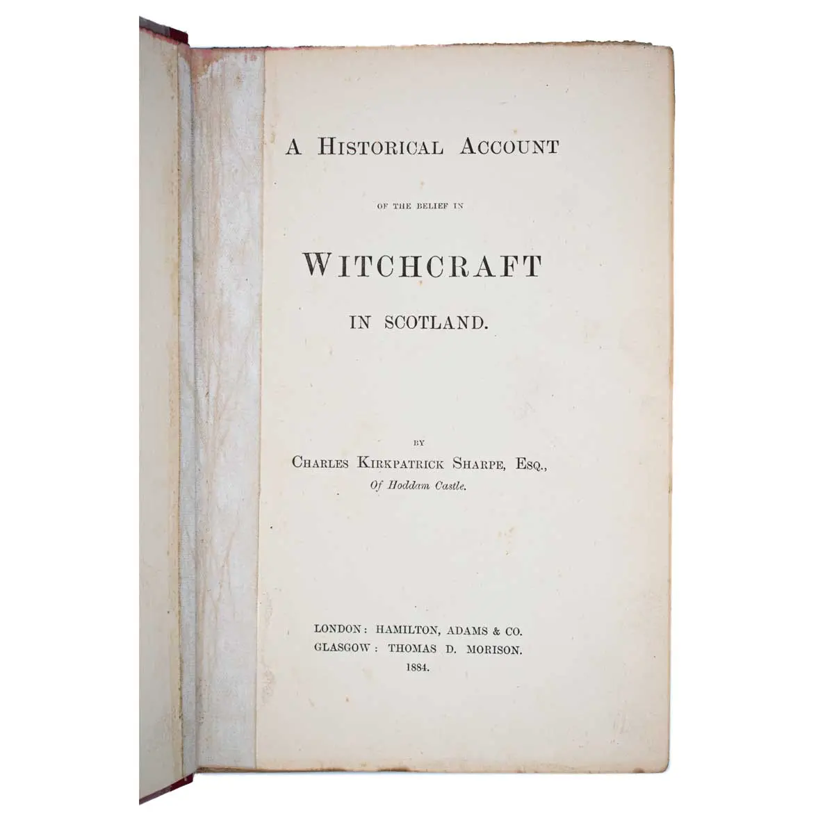 A Historical Account of the Belief in Witchcraft in Scotland.