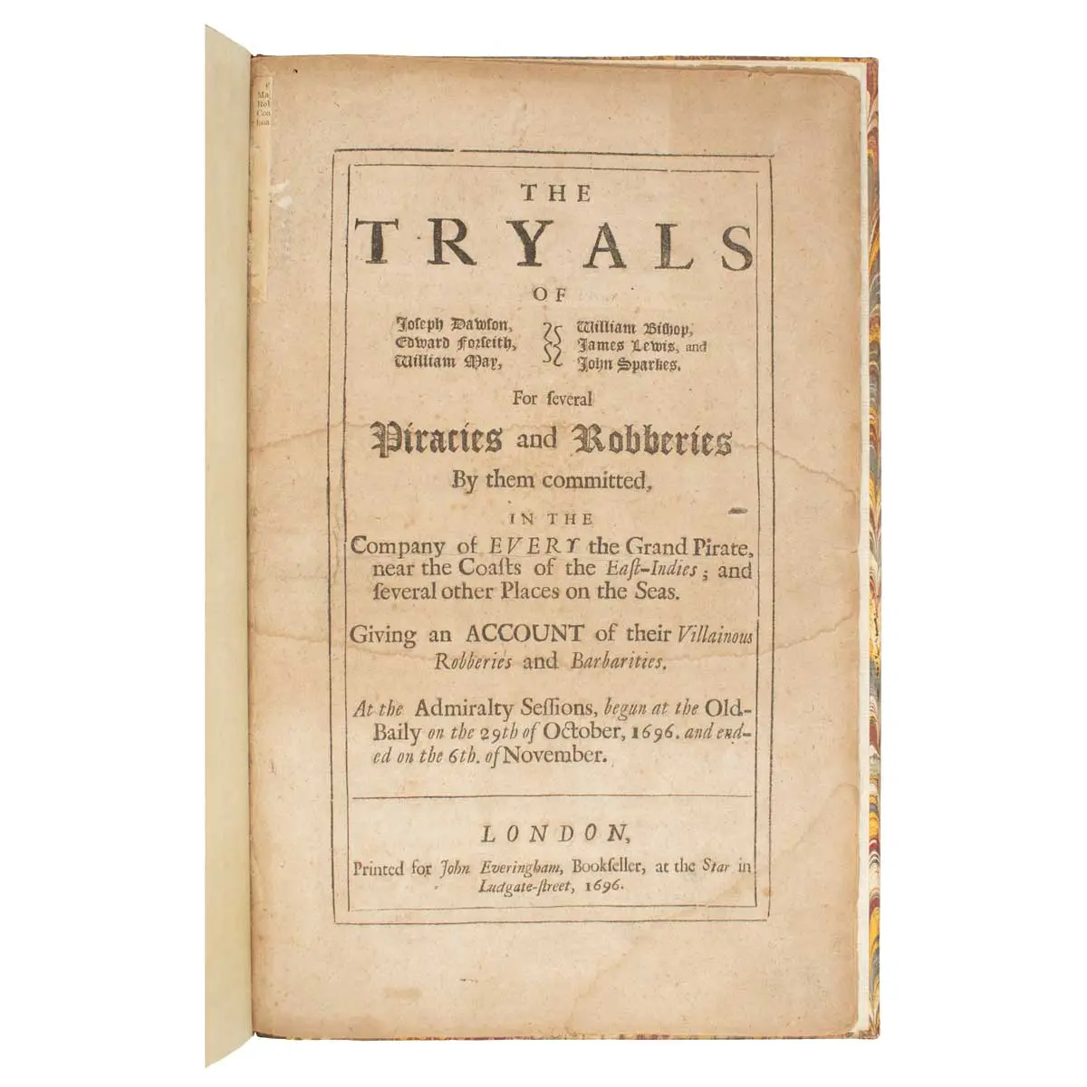 The Tryals of Joseph Dawson, Edward Forseith, William May, William Bishop, James Lewis, and John Sparkes. For Several Piracies and Robberies by them committed