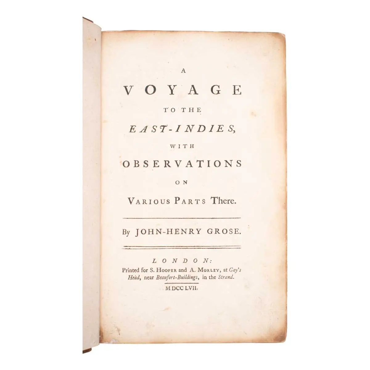 A Voyage to the East-Indies, with Observations on Various Parts There
