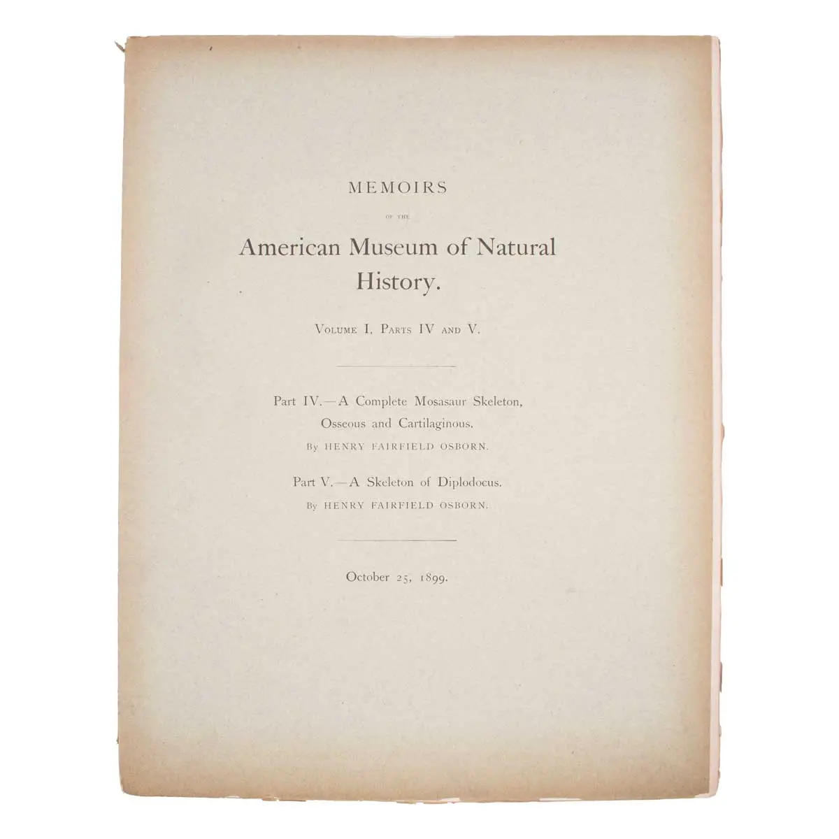 Memoirs of the American Museum of Natural History. Volume I, Parts IV and V. Part IV. — A Complete Mosasaur Skeleton, Osseous and Cartilaginous. Part V. — A Skeleton of Diplodocus.