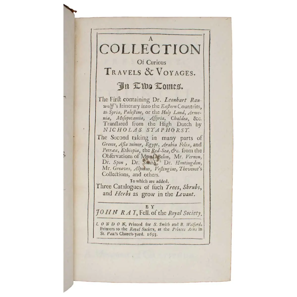 A Collection of Curious Travels & Voyages. In Two Tomes. The First containing Dr. Leonhart Rauwolff's Itinerary into the Eastern Countries… Translated from the High Dutch by Nicholas Staphorst
