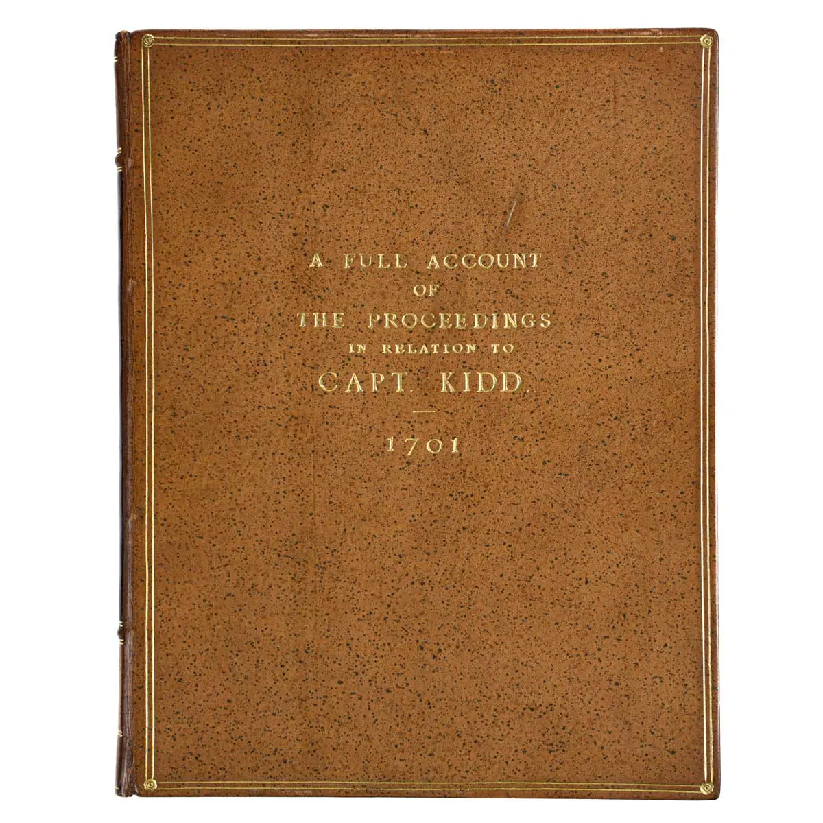 A Full Account of the Proceedings, in relation to Capt. Kidd. In two letters. Written by a person of Quality to a Kinsman of the Earl of Bellomont in Ireland