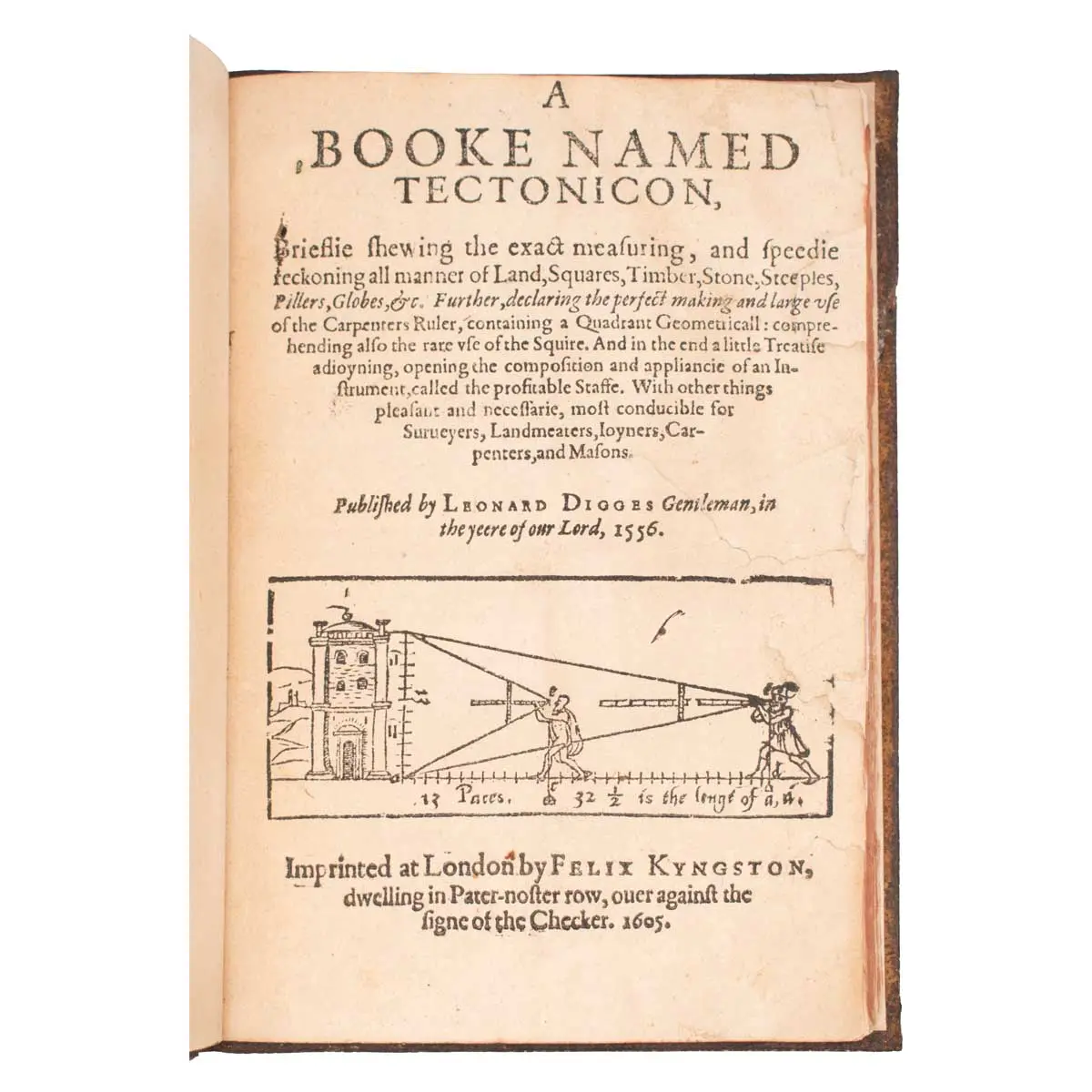 A Booke Named Tectonicon, Brieflie Shewing the Exact Measuring, and Speedie Reckoning All Manner of Land, Squares, Timber, Stone, Steeples, Pillers, Globes, &c.
