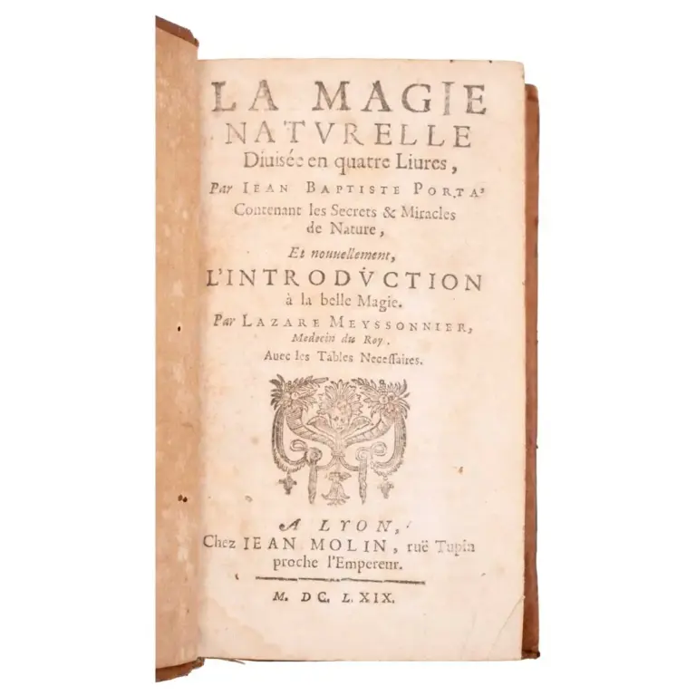 La Magie Naturelle Divisée en quatre Liures, Par Jean Baptiste Porta’ Contenant les Secrets & Miracles de Nature, Et nouvellement, L’Introduction à la belle Magie.