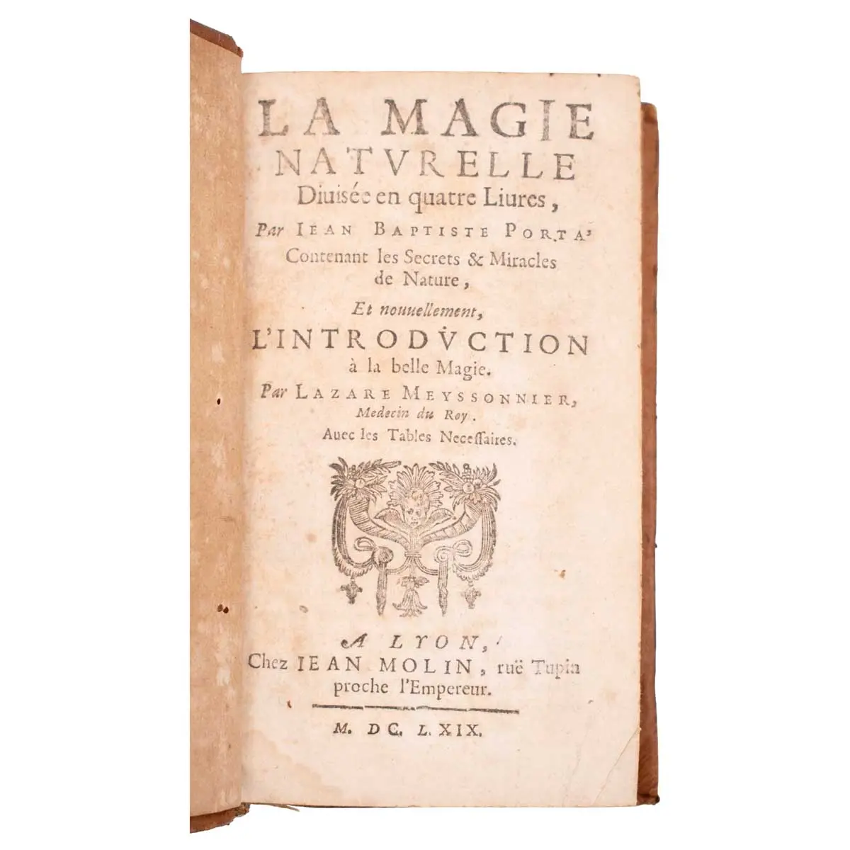 La Magie Naturelle Divisée en quatre Liures, Par Jean Baptiste Porta' Contenant les Secrets & Miracles de Nature, Et nouvellement, L'Introduction à la belle Magie.