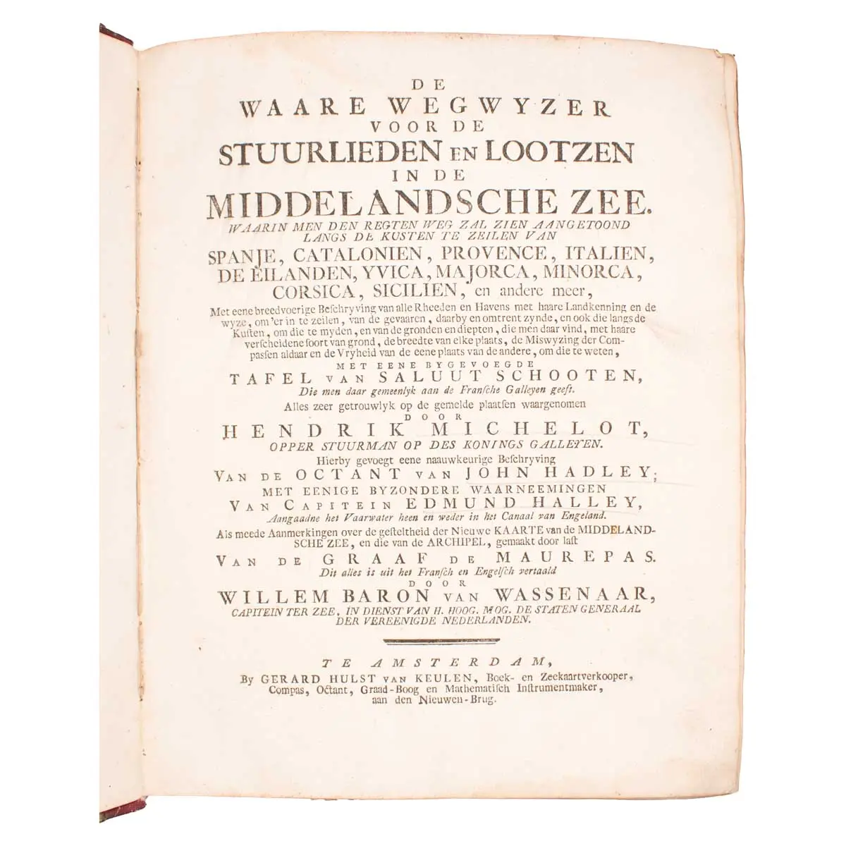 De Waare Wegwyzer voor de Stuurlieden en Lootzen in de Middelansche Zee ... Hierbygevoegt eene naauwkeurige beschryving van de octant van John Hadley
